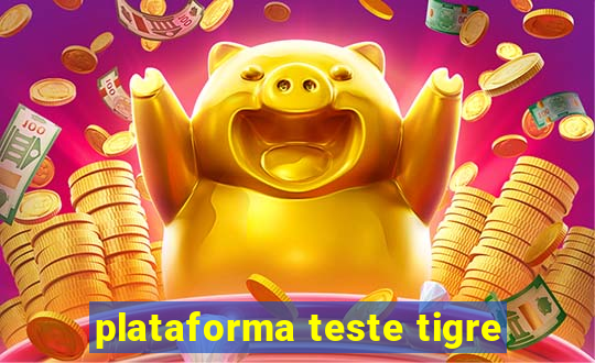 plataforma teste tigre